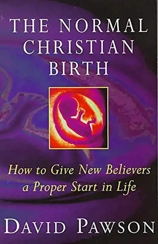 the normal Christian Birth by David Pawson